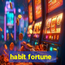 habit fortune